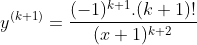 y^{(k+1)}=\frac{(-1)^{k+1}.(k+1)!}{(x+1)^{k+2}}